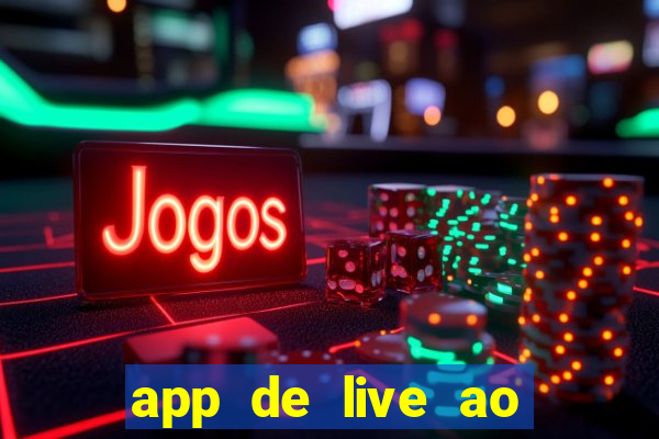 app de live ao vivo 18